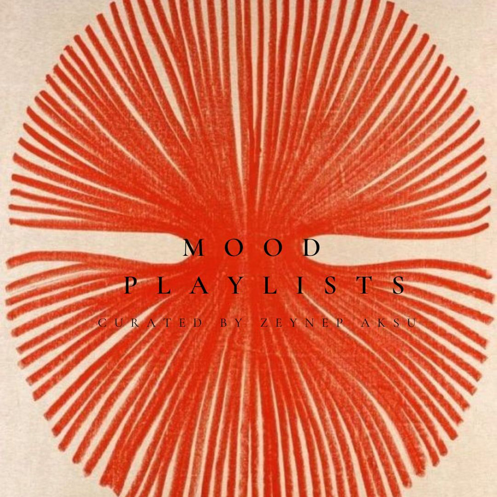 Mood Playlists by Zeynep Aksu